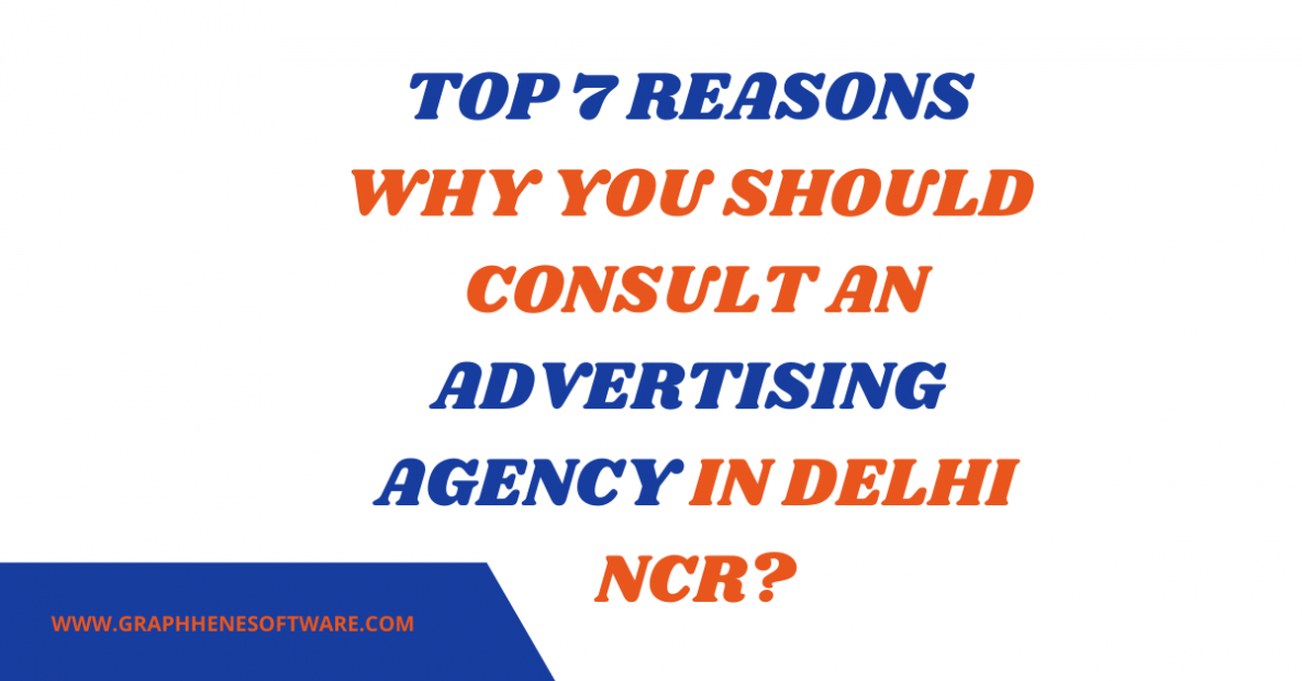 Top 7 Reasons Why You Should Consult an Advertising Agency in Delhi NCR?